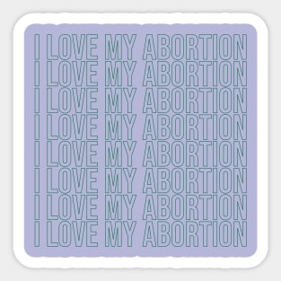 I love my abortion (green) Sticker